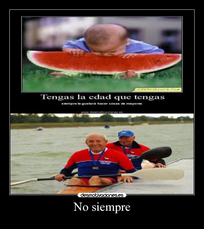 No siempre -