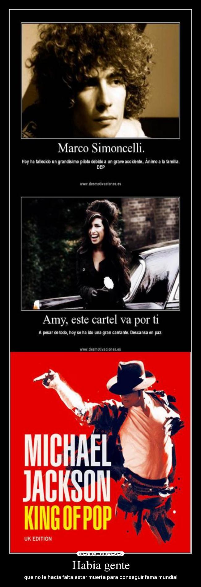 Habia gente - que no le hacia falta estar muerta para conseguir fama mundial