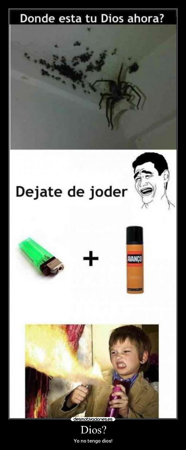 Dios? - Yo no tengo dios!