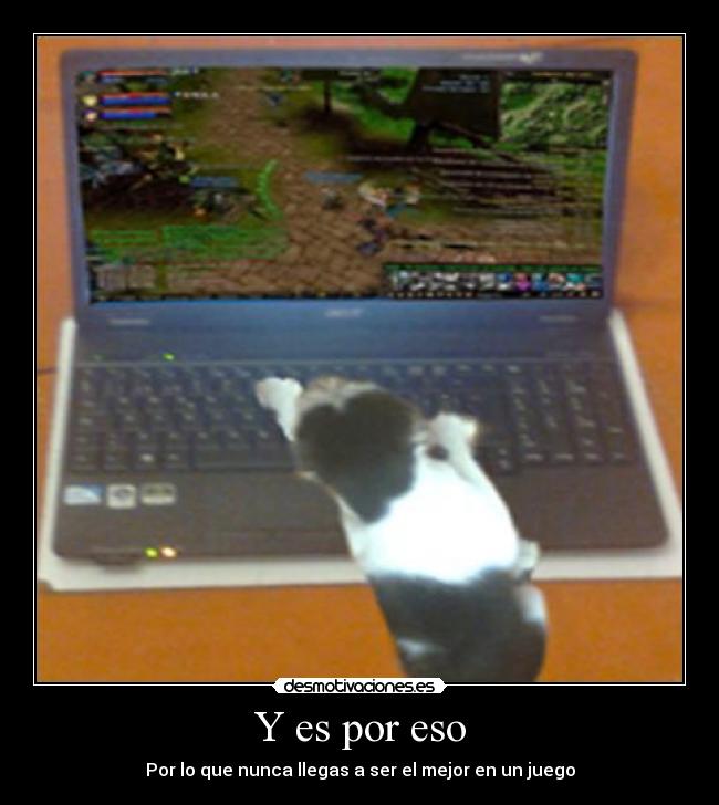 Y es por eso - Por lo que nunca llegas a ser el mejor en un juego
