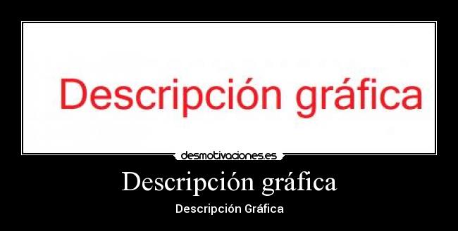 Descripción gráfica - Descripción Gráfica
