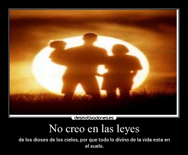 No creo en las leyes -