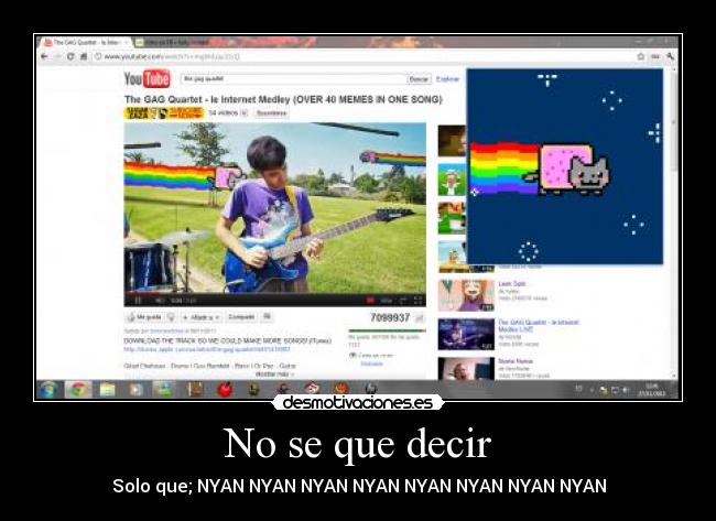 No se que decir - Solo que; NYAN NYAN NYAN NYAN NYAN NYAN NYAN NYAN