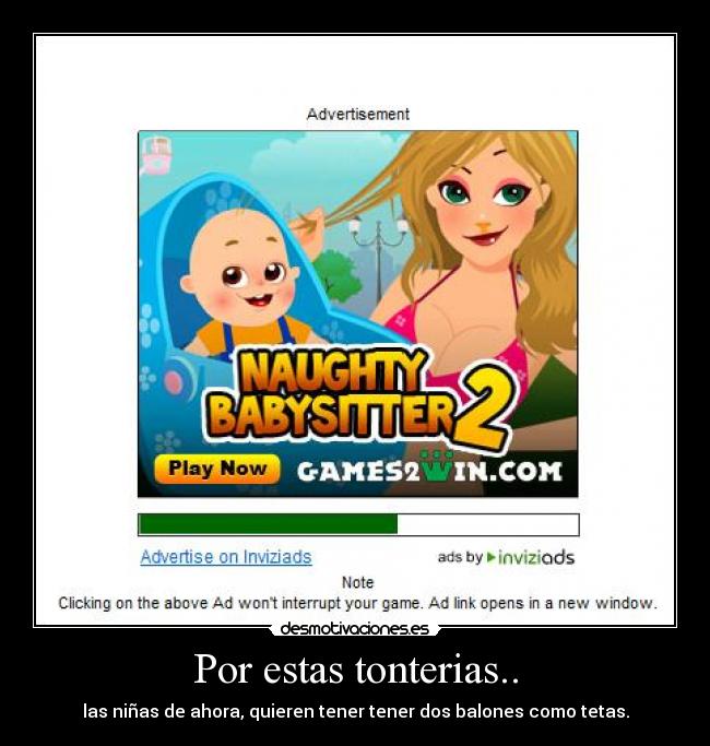 Por estas tonterias.. - las niñas de ahora, quieren tener tener dos balones como tetas.