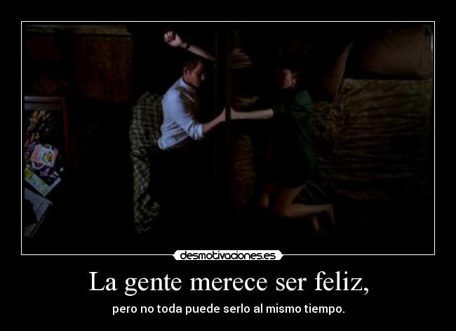 La gente merece ser feliz, - 