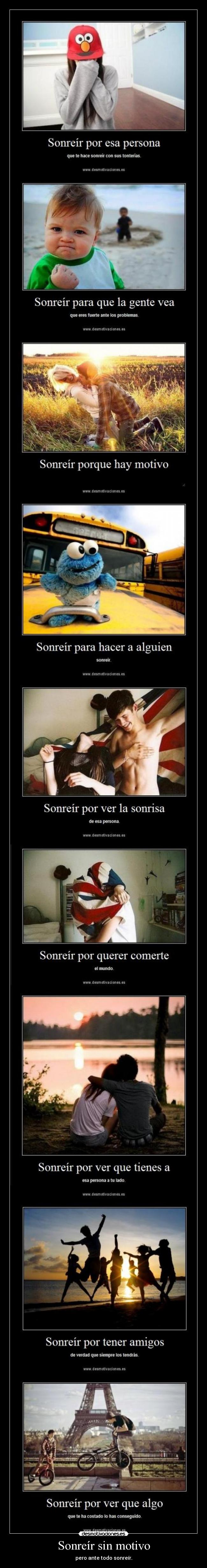 Sonreír sin motivo - pero ante todo sonreír.