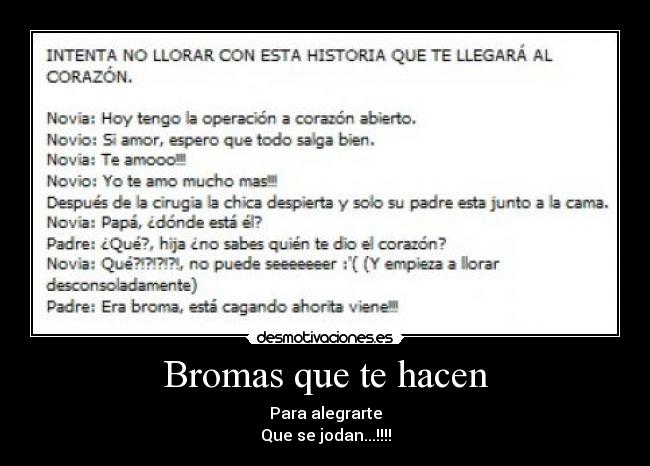 Bromas que te hacen - Para alegrarte
Que se jodan...!!!!