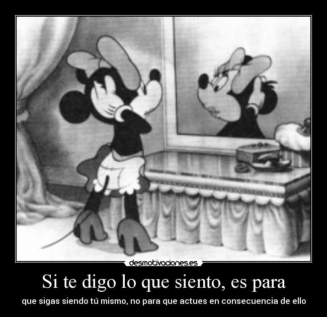 Si te digo lo que siento, es para -