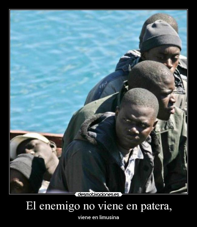 El enemigo no viene en patera, - viene en limusina