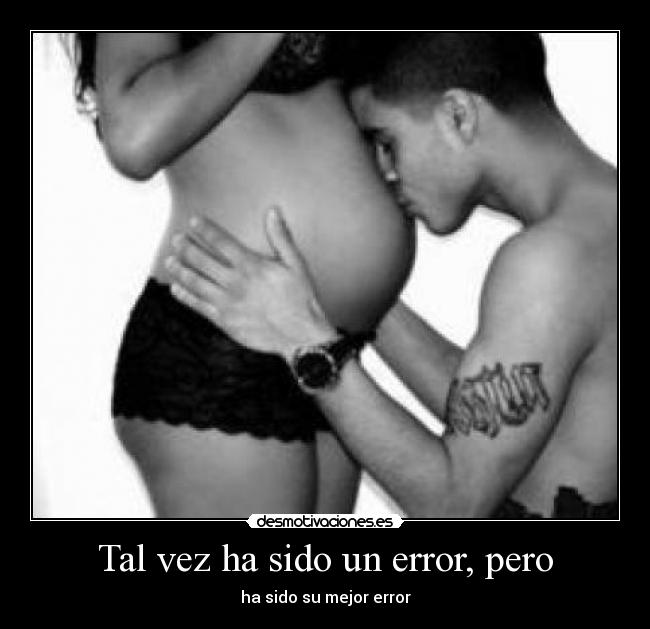 Tal vez ha sido un error, pero -