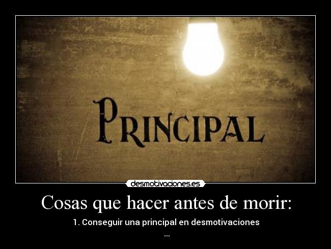 Cosas que hacer antes de morir: -