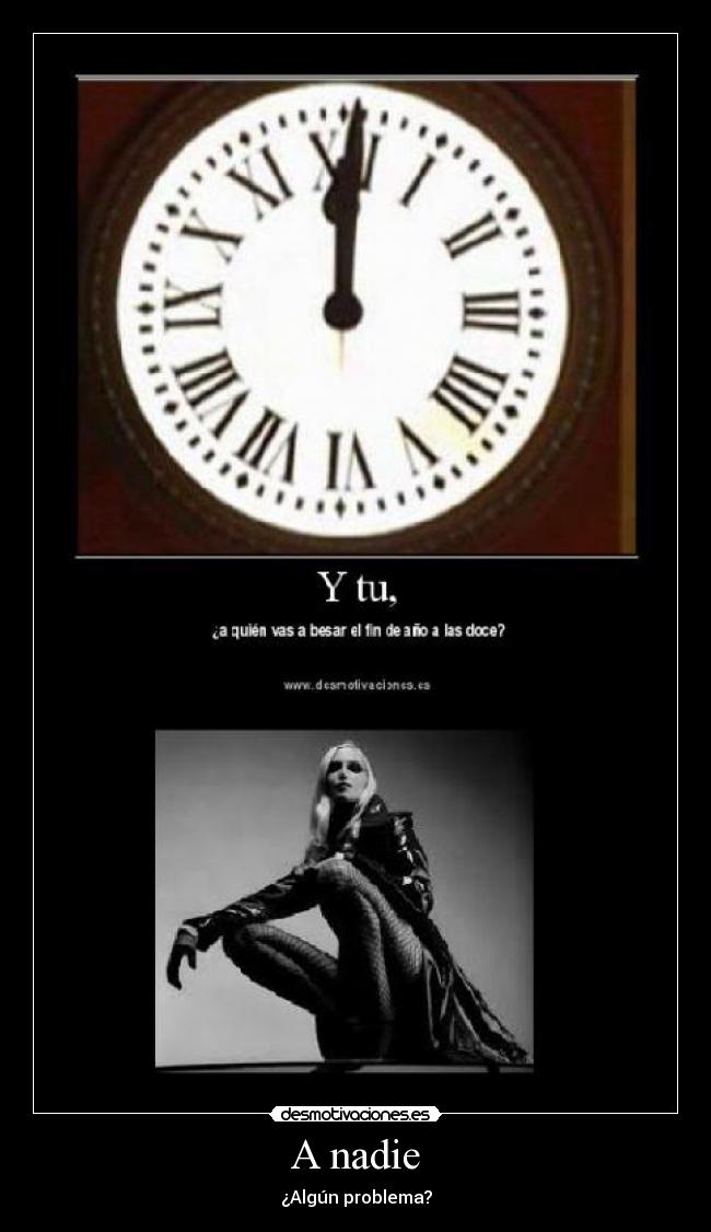 A nadie - ¿Algún problema?