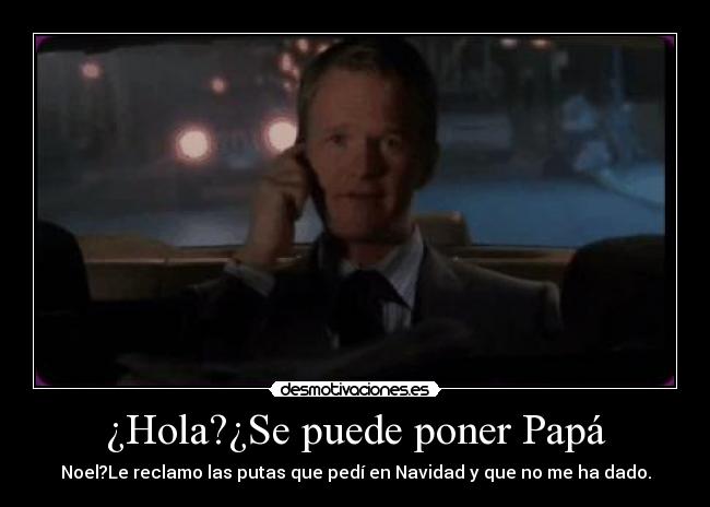 ¿Hola?¿Se puede poner Papá -