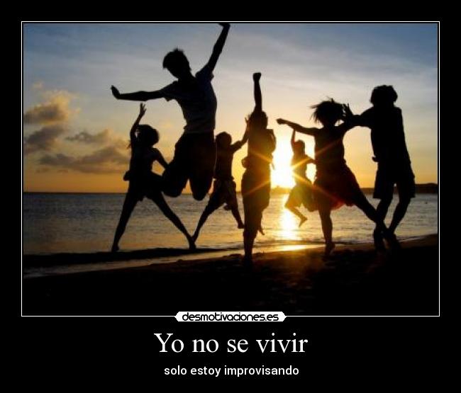 Yo no se vivir -