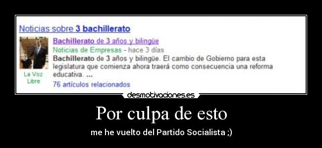 Por culpa de esto - me he vuelto del Partido Socialista ;)