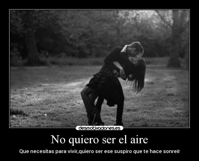 No quiero ser el aire - 