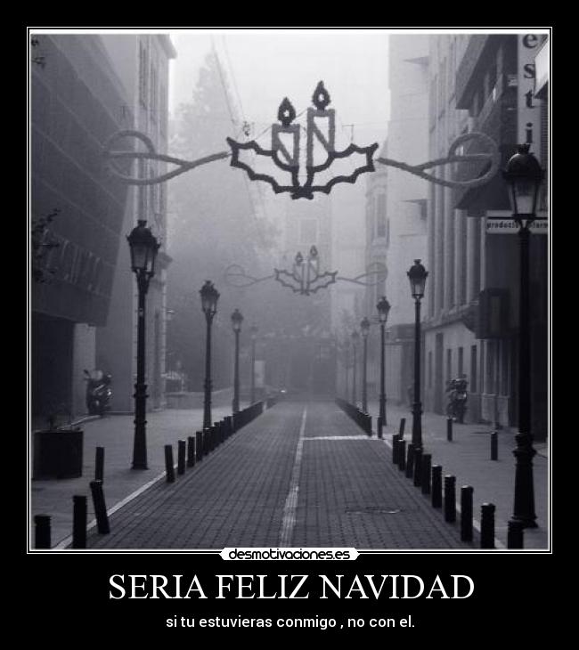 SERIA FELIZ NAVIDAD - si tu estuvieras conmigo , no con el.
