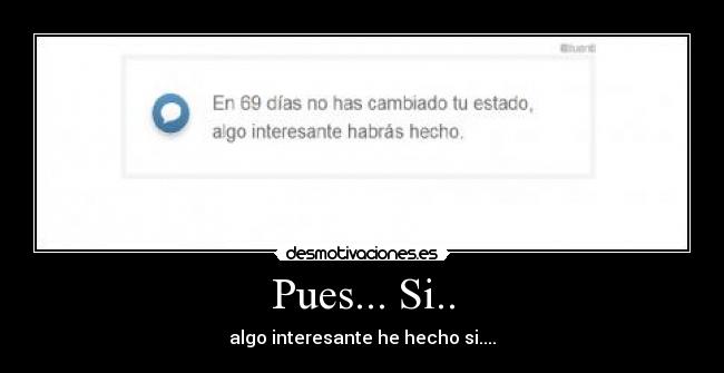 Pues... Si.. - 