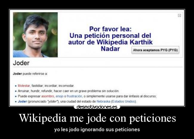 Wikipedia me jode con peticiones - yo les jodo ignorando sus peticiones