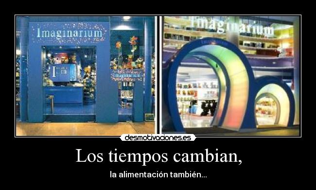 Los tiempos cambian, - la alimentación también...
