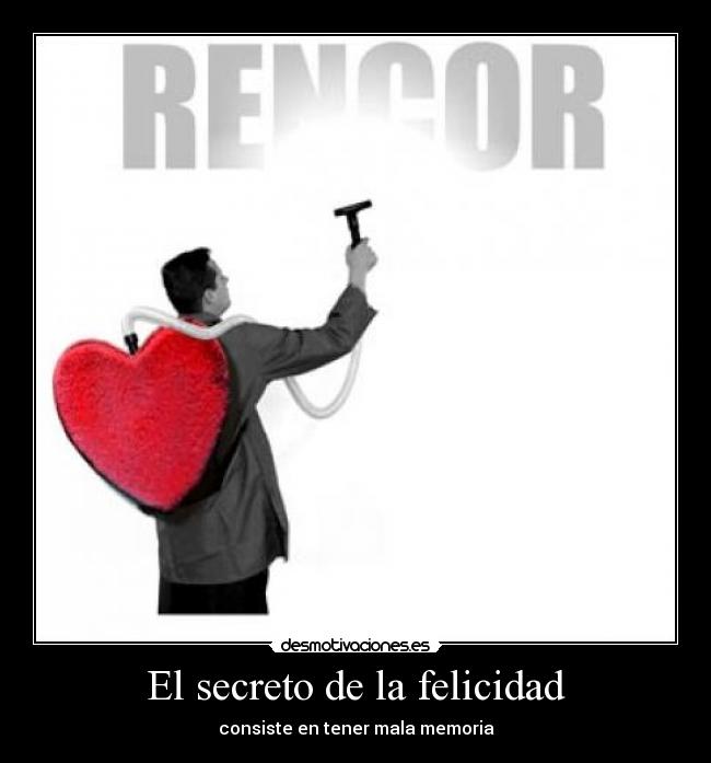 El secreto de la felicidad - consiste en tener mala memoria