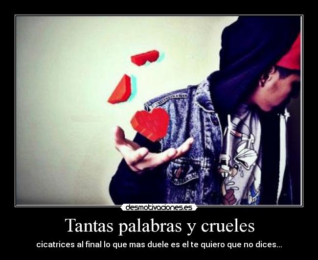 Tantas palabras y crueles -