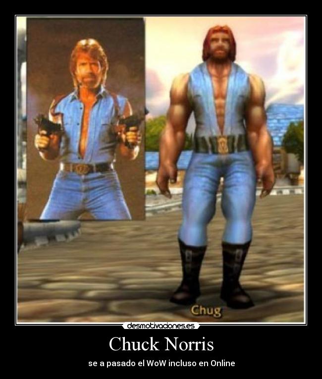 Chuck Norris - se a pasado el WoW incluso en Online