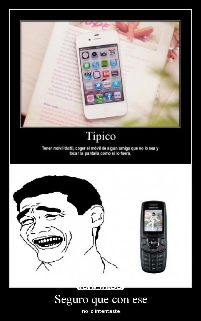 Seguro que con ese - 