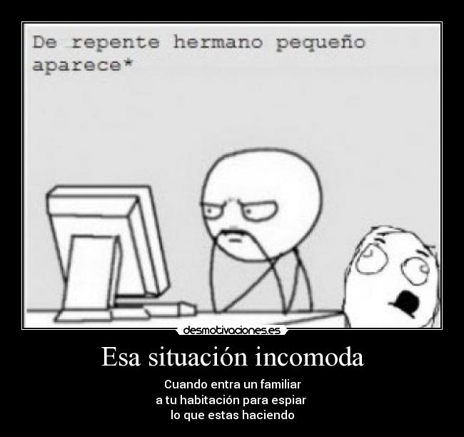 Esa situación incomoda -