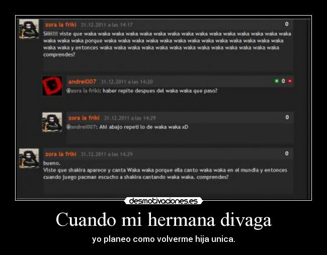 Cuando mi hermana divaga - yo planeo como volverme hija unica.