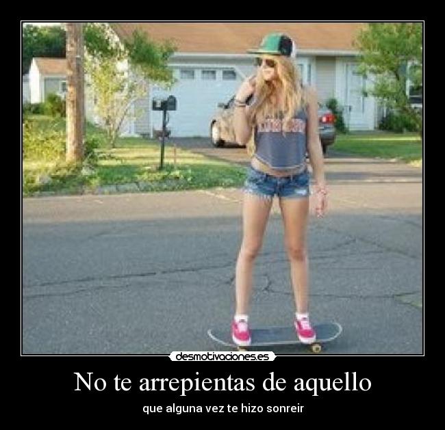 No te arrepientas de aquello -