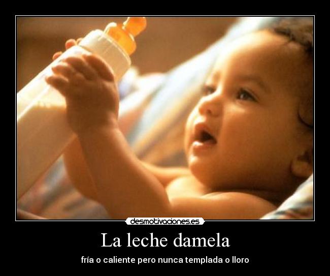 La leche damela - 