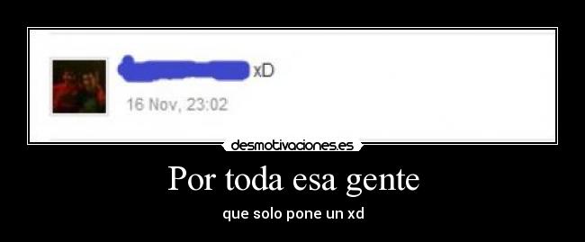 Por toda esa gente - que solo pone un xd