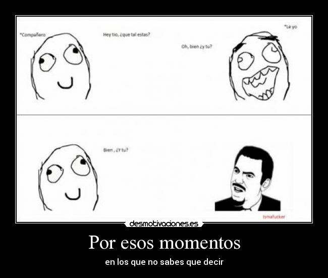 Por esos momentos - en los que no sabes que decir