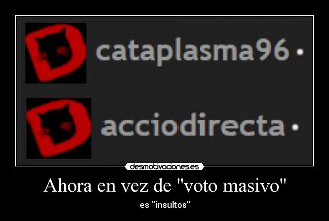 Ahora en vez de voto masivo - es insultos