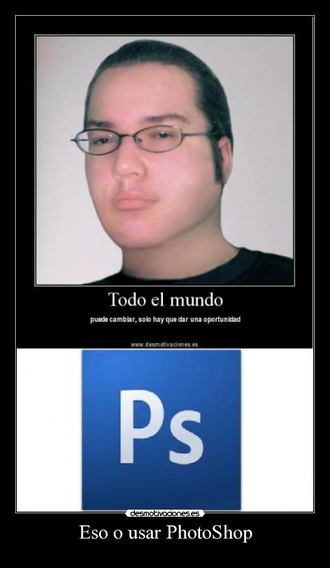 Eso o usar PhotoShop -