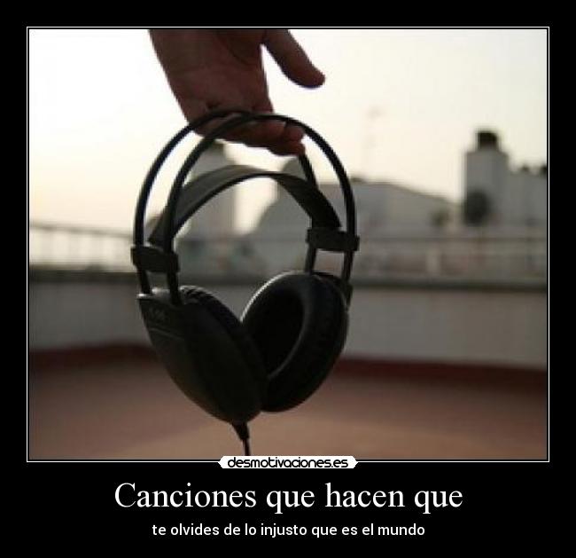 Canciones que hacen que -