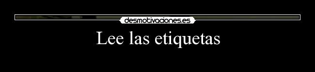 Lee las etiquetas -