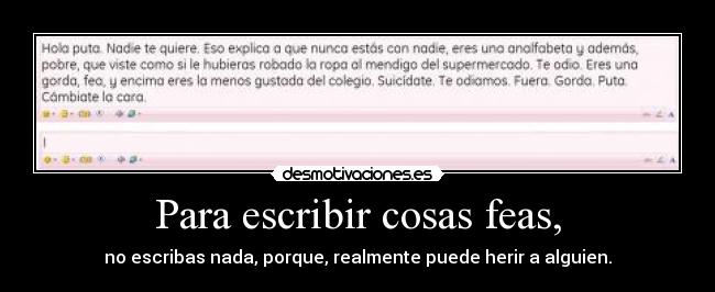 Para escribir cosas feas, -