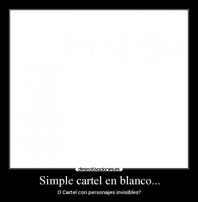 Simple cartel en blanco... - O Cartel con personajes invisibles?
