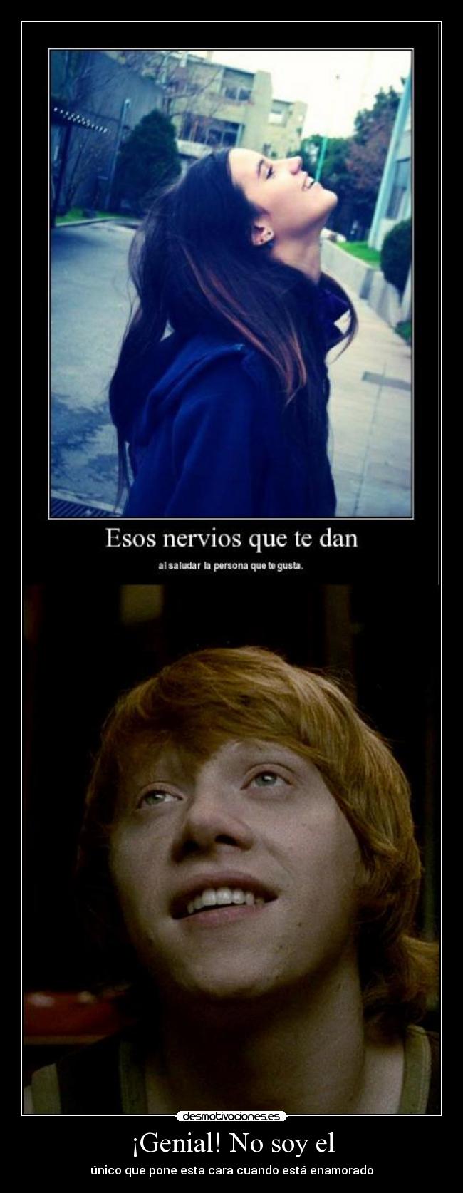 ¡Genial! No soy el -