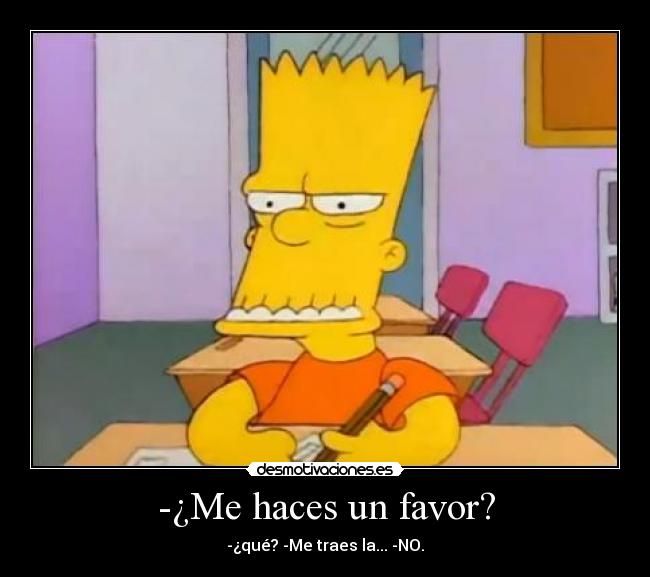 -¿Me haces un favor? - 