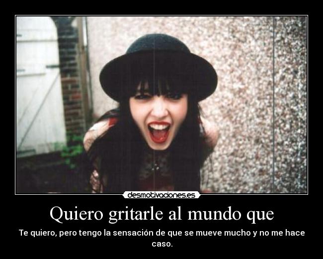 Quiero gritarle al mundo que - 