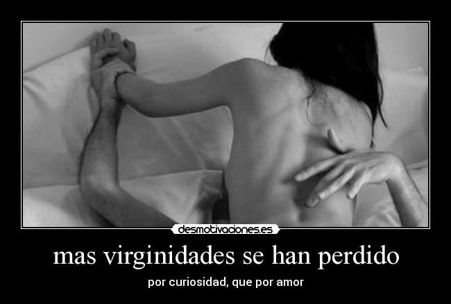 mas virginidades se han perdido -