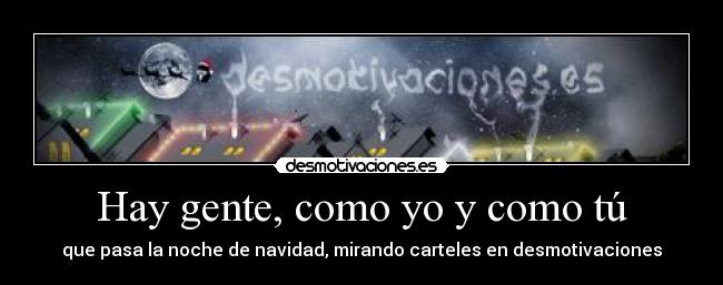 Hay gente, como yo y como tú -