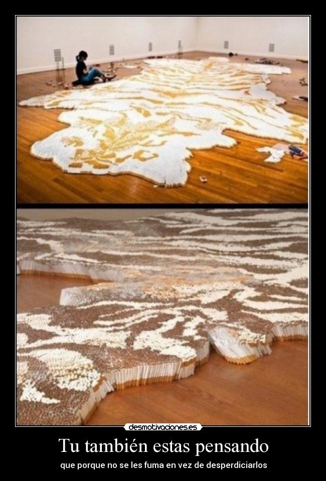 Tu también estas pensando - que porque no se les fuma en vez de desperdiciarlos