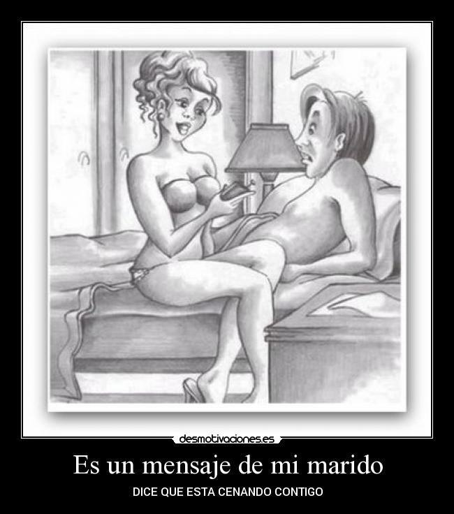 Es un mensaje de mi marido - DICE QUE ESTA CENANDO CONTIGO