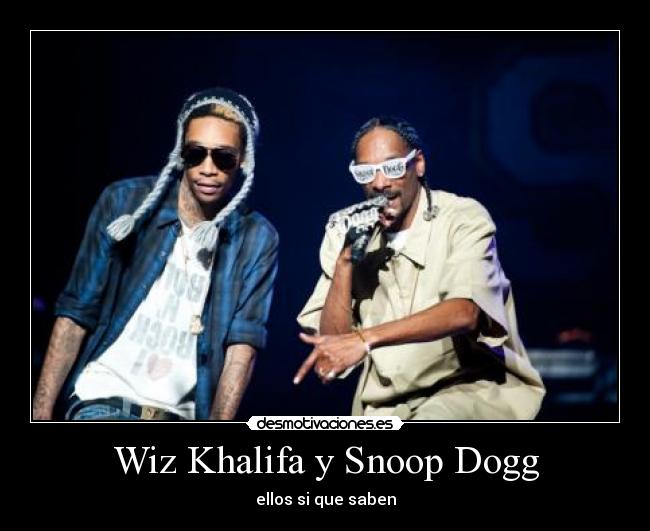 Wiz Khalifa y Snoop Dogg - 