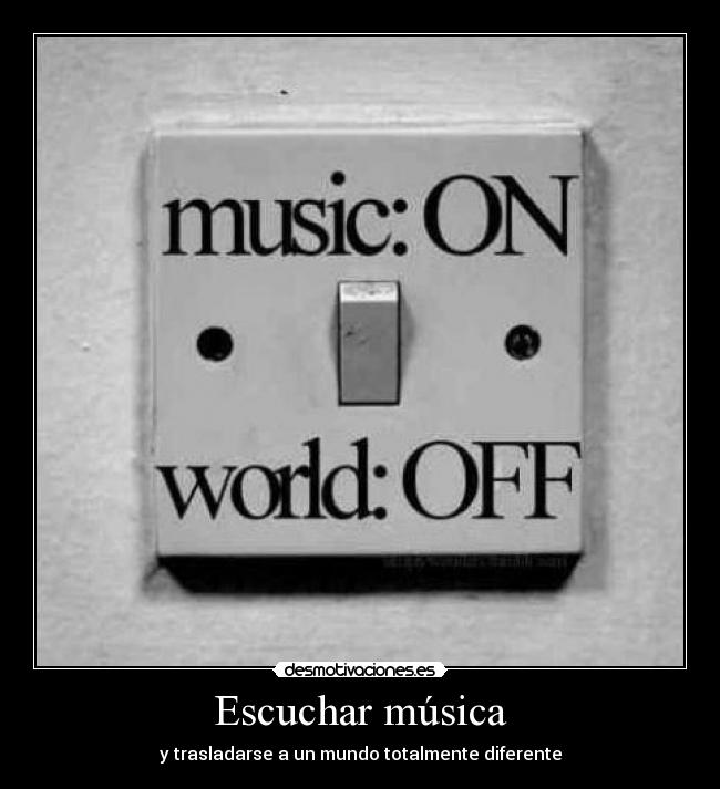 carteles musica escuchar musica desconectarse del mundo desmotivaciones