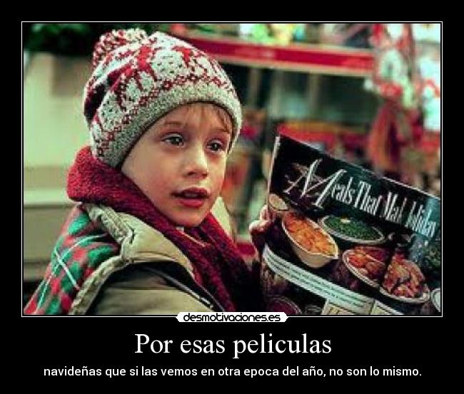 Por esas peliculas - navideñas que si las vemos en otra epoca del año, no son lo mismo.